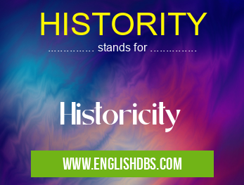 HISTORITY means Historicity HISTORITY