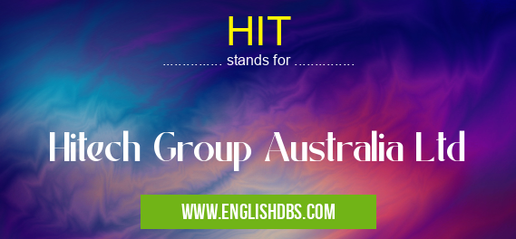 HIT means Hitech Group Australia Ltd HIT