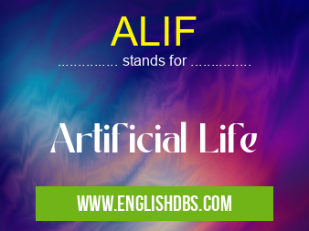 ALIF means Artificial Life ALIF