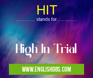 HIT means High In Trial HIT