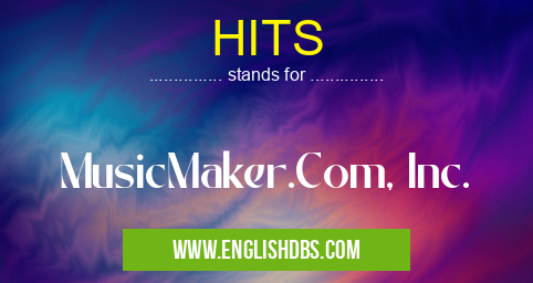 HITS means MusicMaker.Com, Inc. HITS
