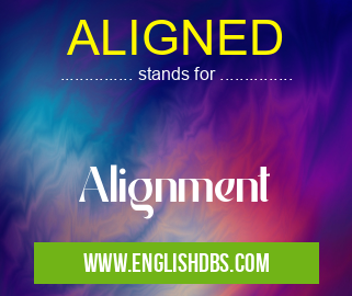 ALIGNED means Alignment ALIGNED