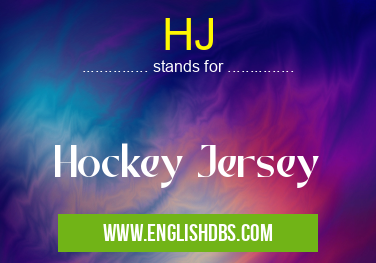 HJ means Hockey Jersey HJ