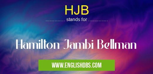 HJB means Hamilton Jambi Bellman HJB