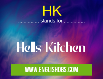 HK means Hells Kitchen HK