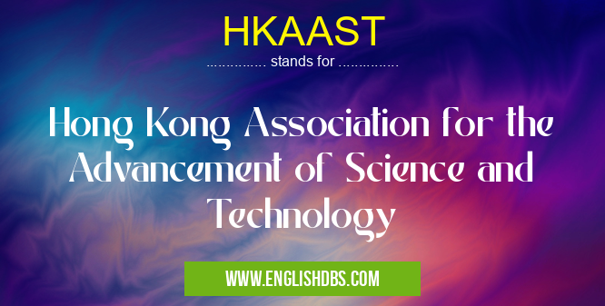 HKAAST means Hong Kong Association for the Advancement of Science and Technology HKAAST