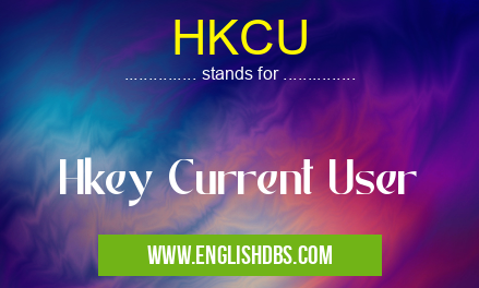 HKCU means Hkey Current User HKCU