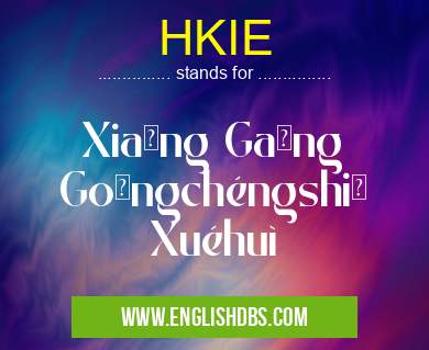 HKIE means Xiāng Gǎng Gōngchéngshī Xuéhuì HKIE