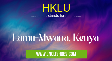 HKLU means Lamu-Mwana, Kenya HKLU