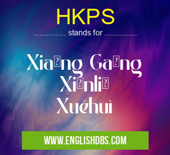 HKPS means Xiāng Gǎng Xīnlǐ Xuéhuì HKPS