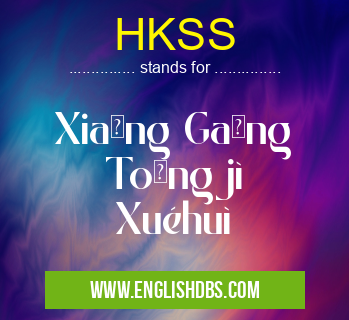 HKSS means Xiāng Gǎng Tǒngjì Xuéhuì HKSS