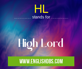 HL means High Lord HL