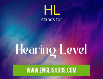 HL means Hearing Level HL