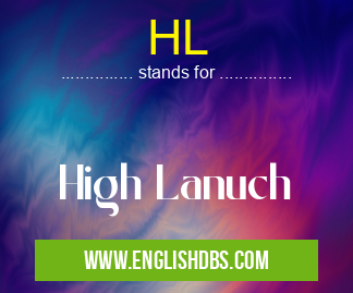 HL means High Lanuch HL