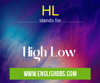 HL means High Low HL