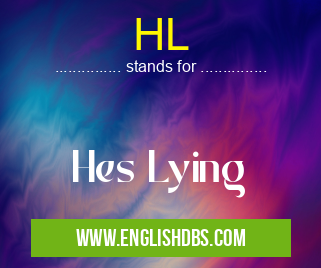 HL means Hes Lying HL