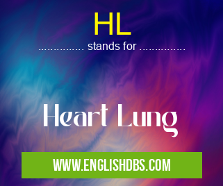 HL means Heart Lung HL