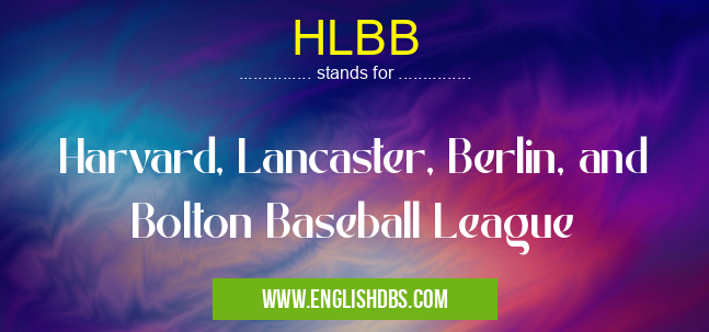 HLBB means Harvard, Lancaster, Berlin, and Bolton Baseball League HLBB