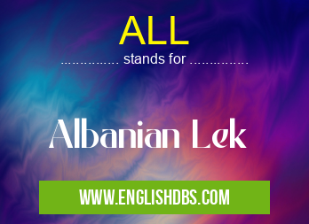 ALL means Albanian Lek ALL