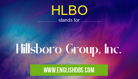 HLBO means Hillsboro Group, Inc. HLBO