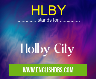 HLBY means Holby City HLBY