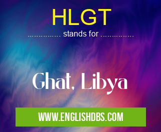 HLGT means Ghat, Libya HLGT