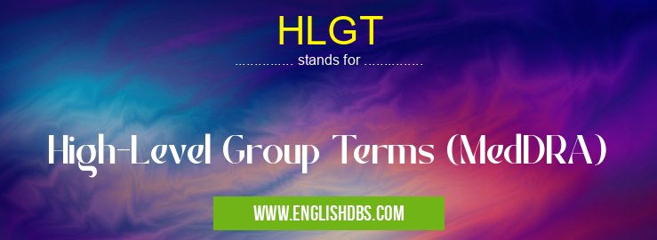 HLGT means High-Level Group Terms (MedDRA) HLGT