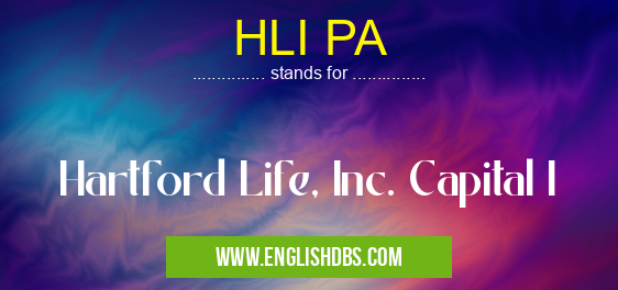 HLI PA means Hartford Life, Inc. Capital I HLI PA