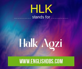 HLK means Halk Agzi HLK