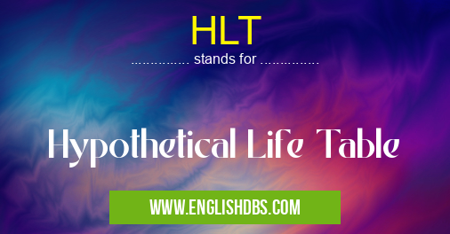 HLT means Hypothetical Life Table HLT