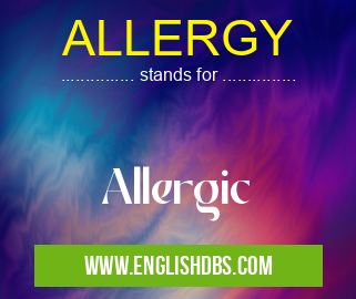 ALLERGY means Allergic ALLERGY