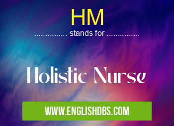 HM means Holistic Nurse HM