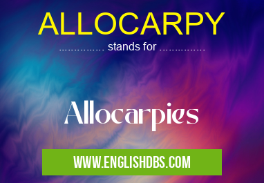 ALLOCARPY means Allocarpies ALLOCARPY