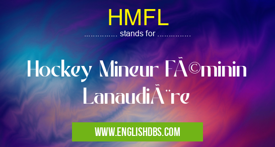 HMFL means Hockey Mineur Féminin Lanaudière HMFL