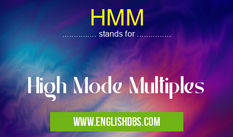 HMM means High Mode Multiples HMM