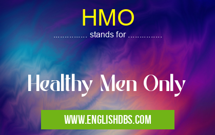 HMO means Healthy Men Only HMO