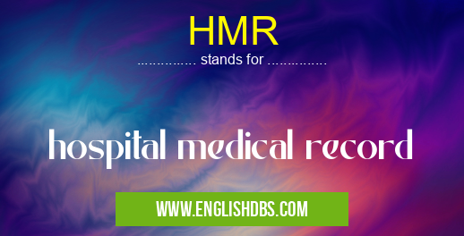HMR means hospital medical record HMR