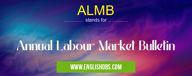 ALMB means Annual Labour Market Bulletin ALMB