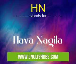 HN means Hava Nagila HN