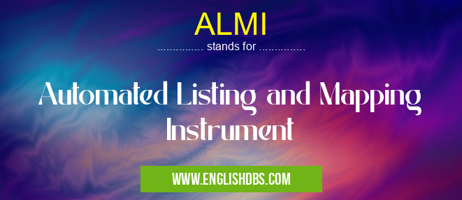 ALMI means Automated Listing and Mapping Instrument ALMI