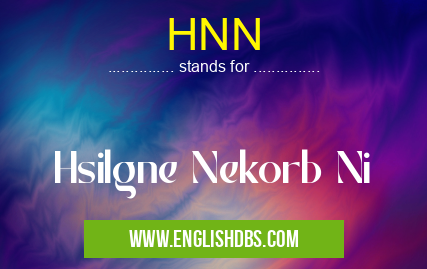 HNN means Hsilgne Nekorb Ni HNN