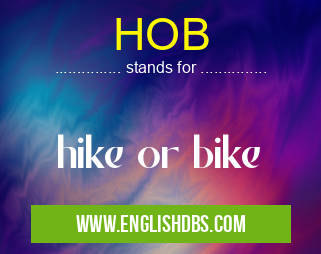 HOB means hike or bike HOB