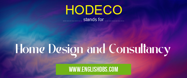 HODECO means Home Design and Consultancy HODECO