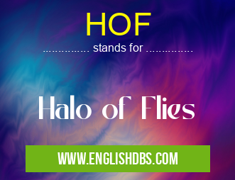 HOF means Halo of Flies HOF