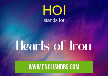 HOI means Hearts of Iron HOI