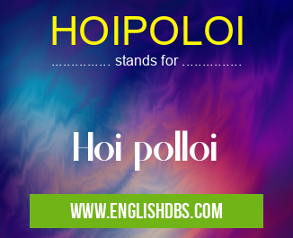 HOIPOLOI means Hoi polloi HOIPOLOI