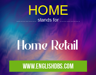 HOME means Home Retail HOME