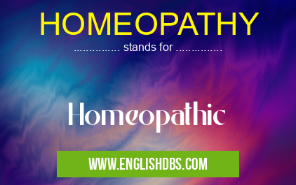 HOMEOPATHY means Homeopathic HOMEOPATHY
