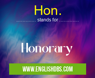 Hon. means Honorary Hon.