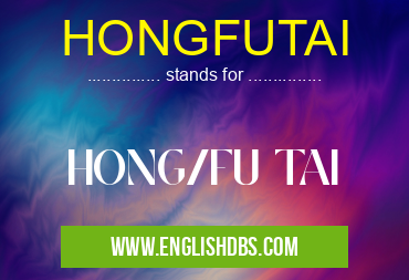 HONGFUTAI means HONG/FU TAI HONGFUTAI